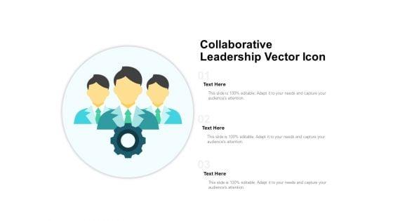 Collaborative_Leadership_Vector_Icon_Ppt_PowerPoint_Presentation_Model_Show_Slide_1.jpg