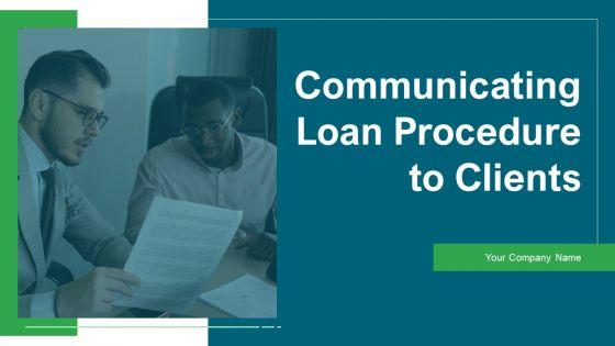 Communicating_Loan_Procedure_To_Clients_Ppt_PowerPoint_Presentation_Complete_Deck_With_Slides_Slide_1.jpg