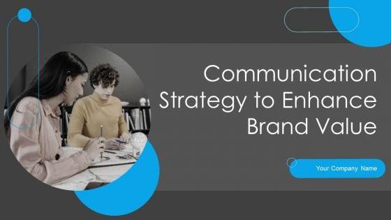 Communication_Strategy_To_Enhance_Brand_Value_Ppt_PowerPoint_Presentation_Complete_Deck_Slide_1.jpg