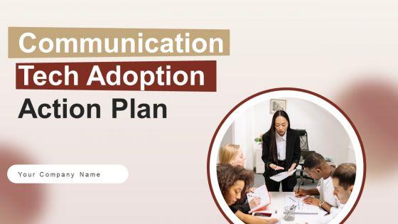 Communication_Tech_Adoption_Action_Plan_Ppt_PowerPoint_Presentation_Complete_Deck_With_Slides_Slide_1.jpg
