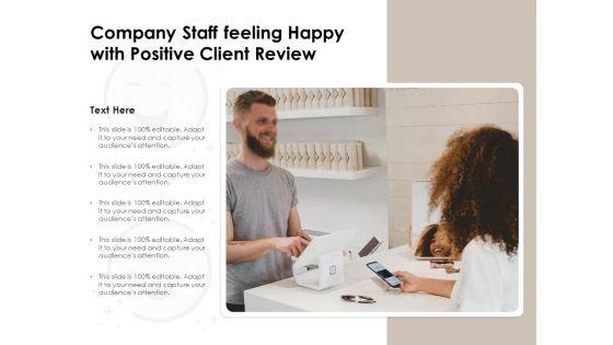 Company_Staff_Feeling_Happy_With_Positive_Client_Review_Ppt_PowerPoint_Presentation_File_Infographics_PDF_Slide_1.jpg
