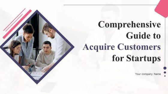 Comprehensive_Guide_To_Acquire_Customers_For_Startups_Ppt_PowerPoint_Presentation_Complete_Deck_With_Slides_Slide_1.jpg