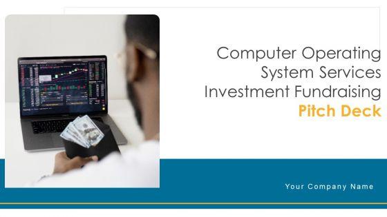 Computer_Operating_System_Services_Investment_Fundraising_Pitch_Deck_Ppt_PowerPoint_Presentation_Complete_Deck_With_Slides_Slide_1.jpg