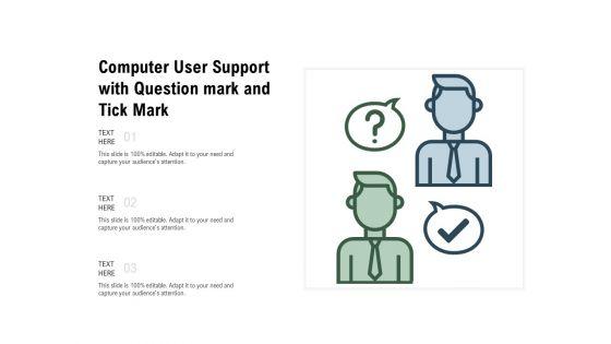 Computer_User_Support_With_Question_Mark_And_Tick_Mark_Ppt_PowerPoint_Presentation_File_Rules_PDF_Slide_1.jpg