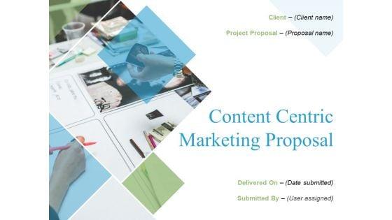 Content_Centric_Marketing_Proposal_Ppt_PowerPoint_Presentation_Complete_Deck_With_Slides_Slide_1.jpg