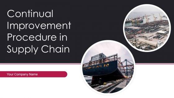 Continual_Improvement_Procedure_In_Supply_Chain_Ppt_PowerPoint_Presentation_Complete_Deck_With_Slides_Slide_1.jpg