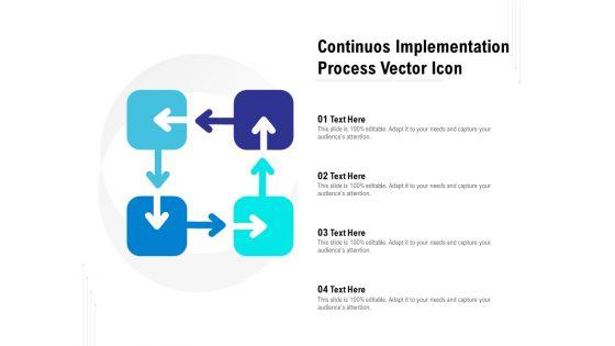 Continuos_Implementation_Process_Vector_Icon_Ppt_PowerPoint_Presentation_Icon_Skills_Slide_1.jpg
