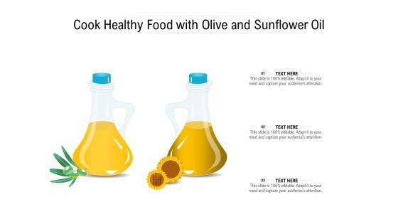 Cook_Healthy_Food_With_Olive_And_Sunflower_Oil_Ppt_PowerPoint_Presentation_Infographic_Template_Maker_PDF_Slide_1.jpg