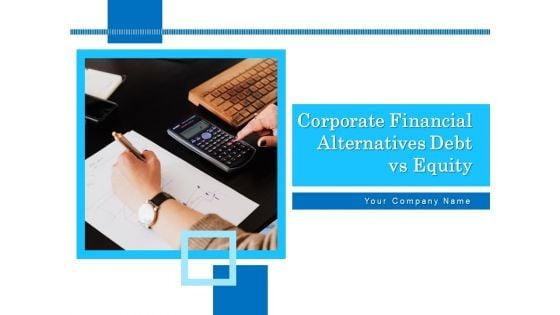 Corporate_Financial_Alternatives_Debt_Vs_Equity_Ppt_PowerPoint_Presentation_Complete_Deck_With_Slides_Slide_1.jpg