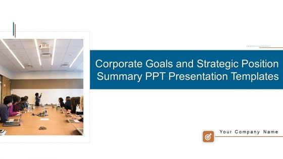 Corporate_Goals_And_Strategic_Position_Summary_PPT_Presentation_Templates_Ppt_PowerPoint_Presentation_Complete_Deck_With_Slides_Slide_1.jpg