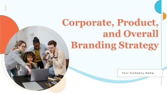 Corporate_Product_And_Overall_Branding_Strategy_Ppt_PowerPoint_Presentation_Complete_Deck_With_Slides_Slide_1.jpg