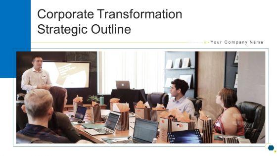Corporate_Transformation_Strategic_Outline_Ppt_PowerPoint_Presentation_Complete_Deck_With_Slides_Slide_1.jpg