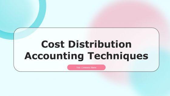 Cost_Distribution_Accounting_Techniques_Ppt_PowerPoint_Presentation_Complete_With_Slides_Slide_1.jpg