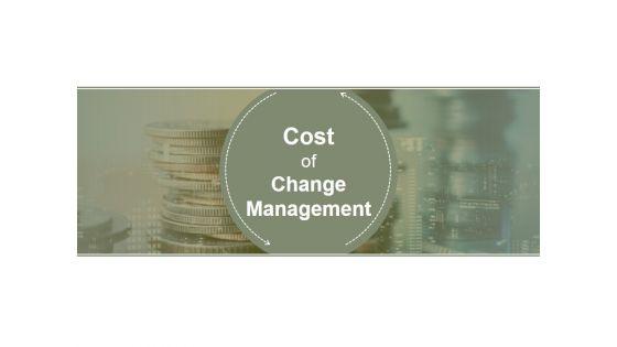 Cost_Of_Change_Management_Ppt_PowerPoint_Presentation_Icon_Slides_Slide_1.jpg