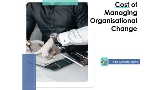 Cost_Of_Managing_Organisational_Change_Ppt_PowerPoint_Presentation_Complete_Deck_With_Slides_Slide_1.jpg