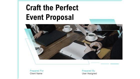 Craft_The_Perfect_Event_Proposal_Ppt_PowerPoint_Presentation_Complete_Deck_With_Slides_Slide_1.jpg
