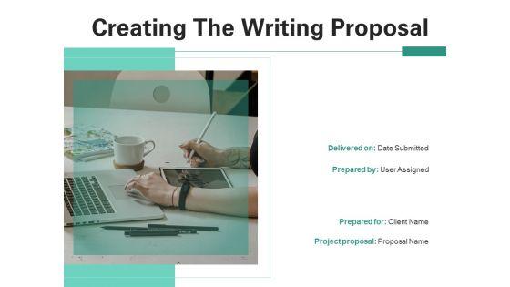 Creating_The_Writing_Proposal_Ppt_PowerPoint_Presentation_Complete_Deck_With_Slides_Slide_1.jpg