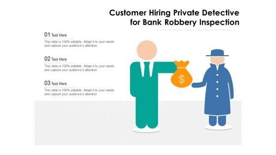 Customer_Hiring_Private_Detective_For_Bank_Robbery_Inspection_Ppt_PowerPoint_Presentation_Gallery_Introduction_PDF_Slide_1.jpg