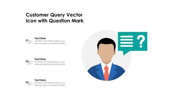 Customer_Query_Vector_Icon_With_Question_Mark_Ppt_PowerPoint_Presentation_File_Master_Slide_PDF_Slide_1.jpg