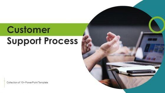 Customer_Support_Process_Ppt_PowerPoint_Presentation_Complete_With_Slides_Slide_1.jpg