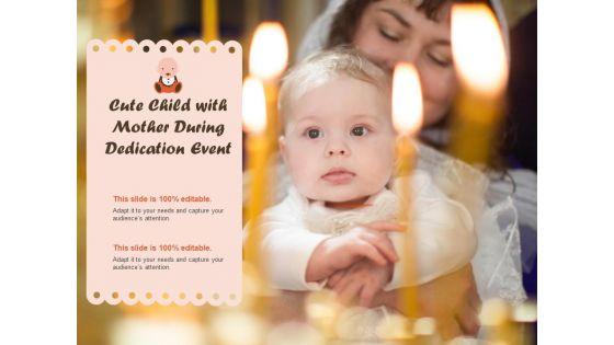 Cute_Child_With_Mother_During_Dedication_Event_Ppt_PowerPoint_Presentation_Pictures_Files_Slide_1.jpg