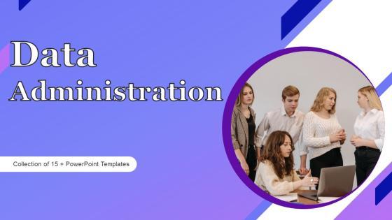 Data Administration Ppt PowerPoint Presentation Complete Deck With Slides Data Administration Ppt PowerPoint Presentation Complete Deck With Slides