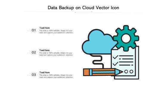 Data_Backup_On_Cloud_Vector_Icon_Ppt_PowerPoint_Presentation_Summary_Graphic_Images_PDF_Slide_1.jpg