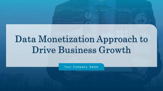 Data_Monetization_Approach_To_Drive_Business_Growth_Ppt_PowerPoint_Presentation_Complete_With_Slides_Slide_1.jpg