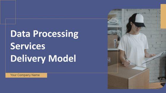 Data_Processing_Services_Delivery_Model_Ppt_PowerPoint_Presentation_Complete_Deck_With_Slides_Slide_1.jpg