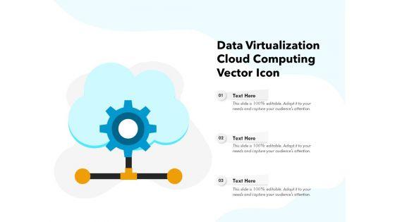 Data_Virtualization_Cloud_Computing_Vector_Icon_Ppt_PowerPoint_Presentation_Icon_Slides_PDF_Slide_1.jpg