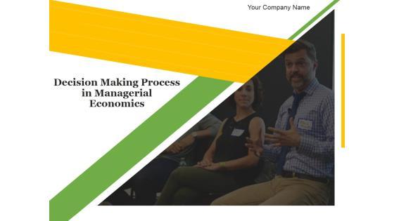 Decision Making Process In Managerial Economics PPT PowerPoint Presentation Complete Deck With Slides Decision Making Process In Managerial Economics PPT PowerPoint Presentation Complete Deck With Slides