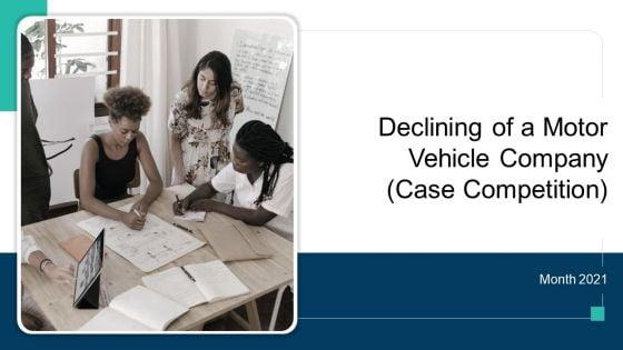 Declining_Of_A_Motor_Vehicle_Company_Case_Competition_Ppt_PowerPoint_Presentation_Complete_Deck_With_Slides_Slide_1.jpg