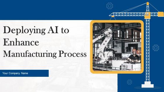 Deploying_AI_To_Enhance_Manufacturing_Process_Ppt_PowerPoint_Presentation_Complete_Deck_With_Slides_Slide_1.jpg