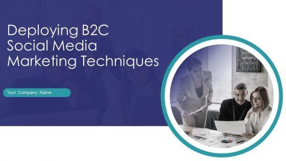 Deploying_B2C_Social_Media_Marketing_Techniques_Ppt_PowerPoint_Presentation_Complete_Deck_With_Slides_Slide_1.jpg