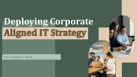 Deploying_Corporate_Aligned_IT_Strategy_Ppt_PowerPoint_Presentation_Complete_Deck_With_Slides_Slide_1.jpg
