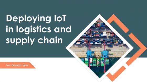 Deploying_Iot_In_Logistics_And_Supply_Chain_Management_Ppt_PowerPoint_Presentation_Complete_Deck_With_Slides_Slide_1.jpg