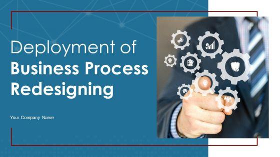 Deployment_Of_Business_Process_Redesigning_Ppt_PowerPoint_Presentation_Complete_Deck_With_Slides_Slide_1.jpg