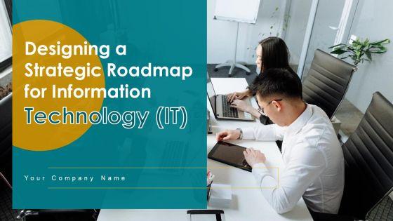 Designing_A_Strategic_Roadmap_For_Information_Technology_IT_Ppt_PowerPoint_Presentation_Complete_Deck_With_Slides_Slide_1.jpg