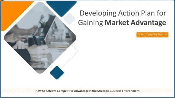 Developing_Action_Plan_For_Gaining_Market_Advantage_Ppt_PowerPoint_Presentation_Complete_Deck_With_Slides_Slide_1.jpg