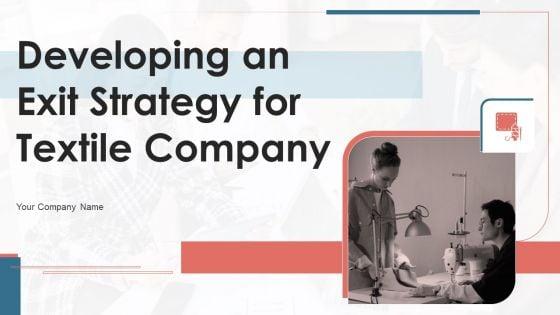 Developing_An_Exit_Strategy_For_Textile_Company_Ppt_PowerPoint_Presentation_Complete_Deck_With_Slides_Slide_1.jpg
