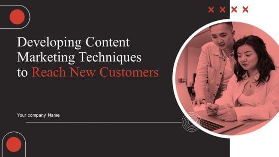 Developing_Content_Marketing_Techniques_To_Reach_New_Customers_Ppt_PowerPoint_Presentation_Complete_Deck_With_Slides_Slide_1.jpg