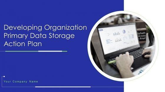 Developing_Organization_Primary_Data_Storage_Action_Plan_Ppt_PowerPoint_Presentation_Complete_Deck_With_Slides_Slide_1.jpg