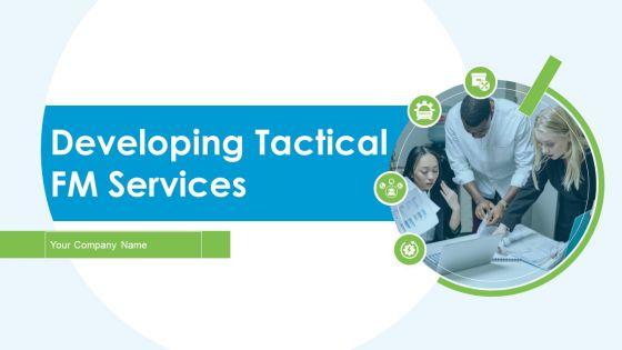 Developing_Tactical_FM_Services_Ppt_PowerPoint_Presentation_Complete_Deck_With_Slides_Slide_1.jpg