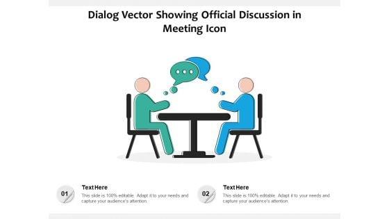 Dialog_Vector_Showing_Official_Discussion_In_Meeting_Icon_Ppt_PowerPoint_Presentation_Inspiration_Example_PDF_Slide_1.jpg