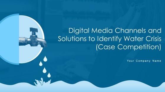 Digital_Media_Channels_And_Solutions_To_Identify_Water_Crisis_Case_Competition_Ppt_PowerPoint_Presentation_Complete_Deck_With_Slides_Slide_1.jpg