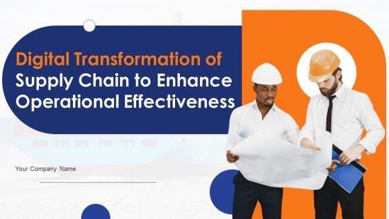 Digital_Transformation_Of_Supply_Chain_To_Enhance_Operational_Effectiveness_Ppt_PowerPoint_Presentation_Complete_Deck_With_Slides_Slide_1.jpg
