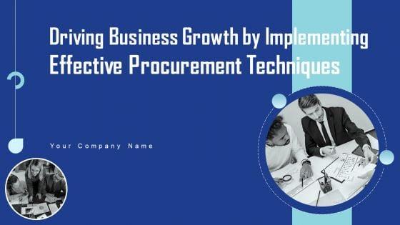 Driving_Business_Growth_By_Implementing_Effective_Procurement_Techniques_Ppt_PowerPoint_Presentation_Complete_Deck_With_Slides_Slide_1.jpg