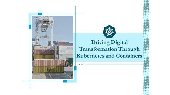 Driving_Digital_Transformation_Through_Kubernetes_And_Containers_Ppt_PowerPoint_Presentation_Complete_Deck_With_Slides_Slide_1.jpg