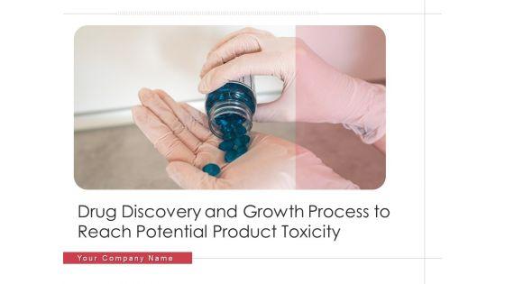 Drug_Discovery_And_Growth_Process_To_Reach_Potential_Product_Toxicity_Ppt_PowerPoint_Presentation_Complete_Deck_With_Slides_Slide_1.jpg