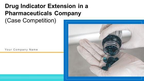 Drug_Indicator_Extension_In_A_Pharmaceuticals_Company_Case_Competition_Ppt_PowerPoint_Presentation_Complete_Deck_With_Slides_Slide_1.jpg
